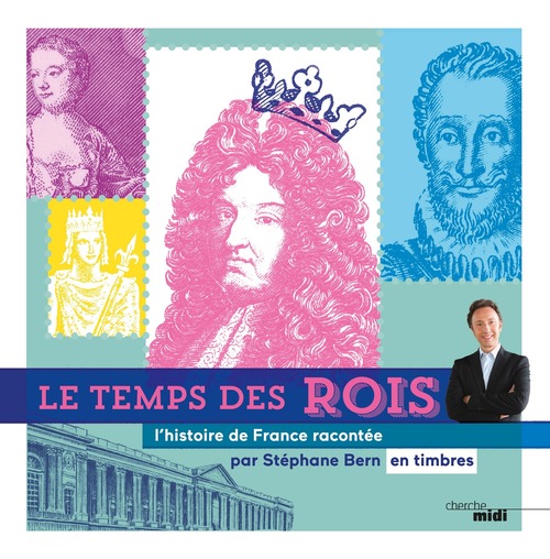Couverture ebook de Le temps des rois - L'Histoire de France racontée par Stéphane Bern en timbres, de Stéphane Bern