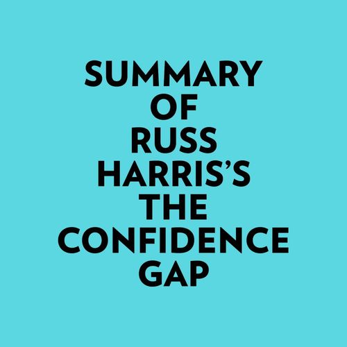Couverture audiobook de Summary of Russ Harris's The Confidence Gap, de Everest Media