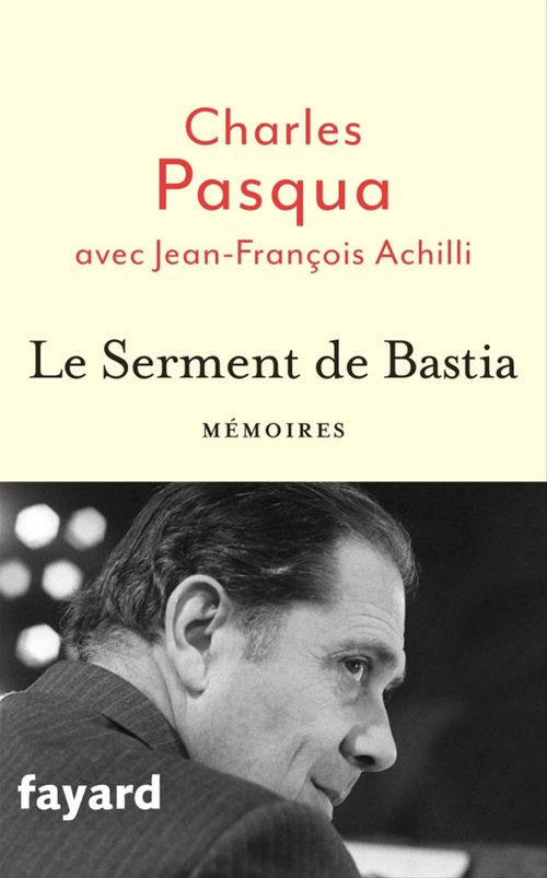 ebook cover of Le Serment de Bastia, by Jean-Francois Achili, Charles Pasqua