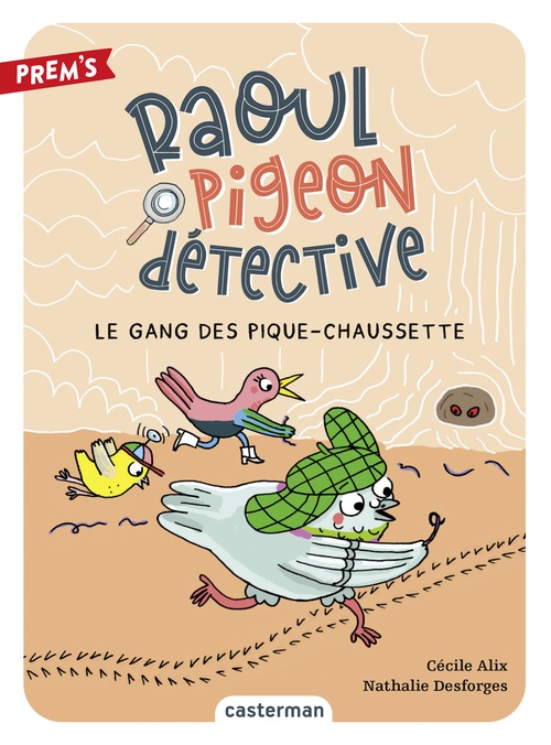 ebook cover of Raoul pigeon détective (Tome 3) - Le Gang des pique-chaussette, by Cécile Alix, Nathalie Desforges