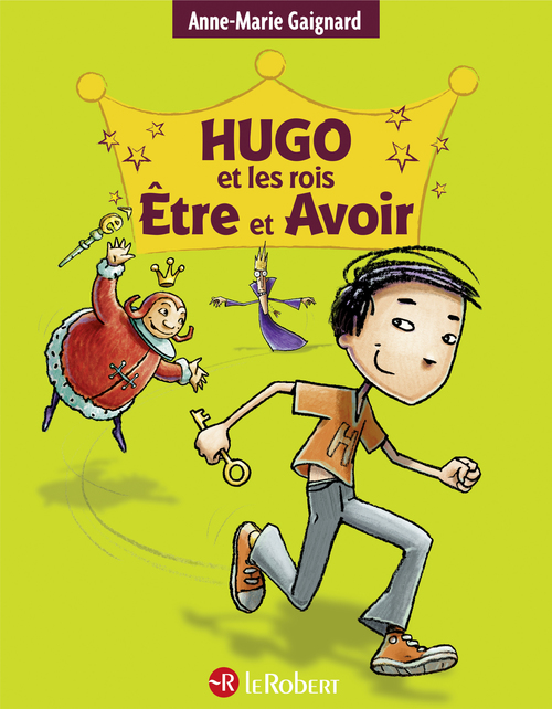 Couverture ebook de Hugo et les rois Etre et Avoir - La méthode intégrale pour ne plus faire de fautes EFL3, de Anne-Marie Gaignard