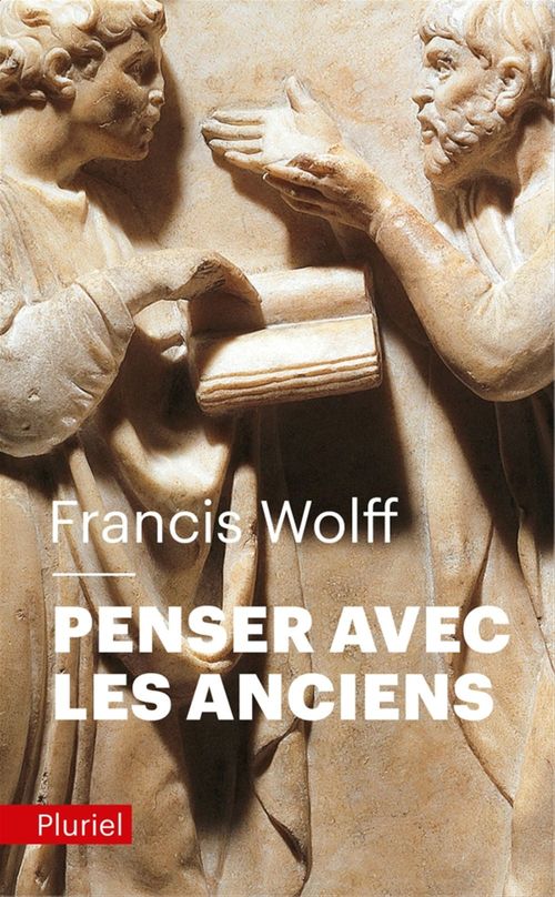 Couverture ebook de Penser avec les Anciens, de Francis Wolff