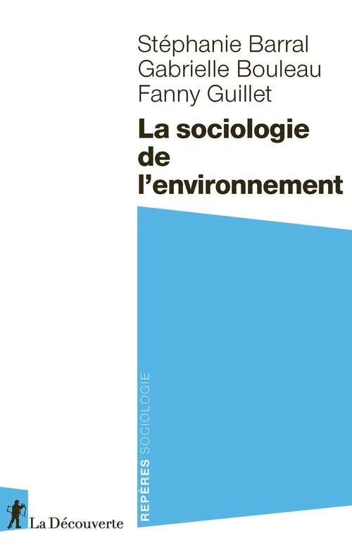 ebook cover of La sociologie de l'environnement, by Stéphanie Barral, Gabrielle Bouleau, Fanny Guillet
