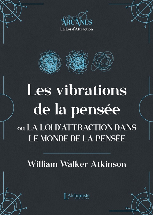 ebook cover of Les vibrations de la pensée ou La Loi d'Attraction dans le monde de la pensée (La Loi d'Attraction), by William Walker Atkinson, Lionel Cruzille (trad.)