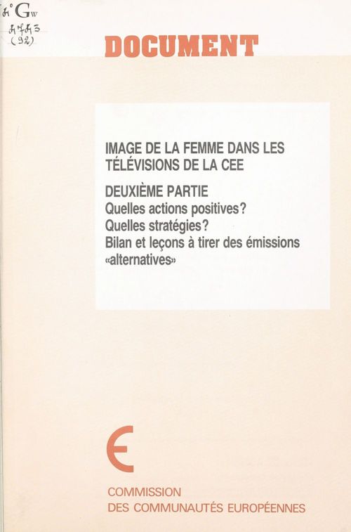 Couverture ebook de Image de la femme dans les télévisions de la CEE (2) : Quelles actions positives ? Quelles stratégies ? Bilan et leçons à tirer des émissions «alternatives», de Jean Vogel, Lydie Zaid