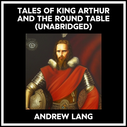 Couverture audiobook de Tales Of King Arthur And The Round Table (Unabridged), de Andrew Lang