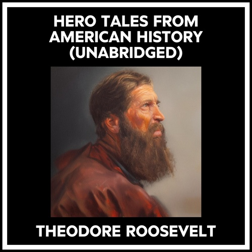 Couverture audiobook de Hero Tales From American History (Unabridged), de Theodore ROOSEVELT