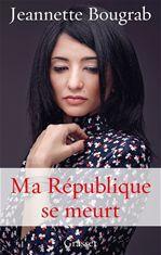 ebook cover of Ma République se meurt, by Jeannette Bougrab