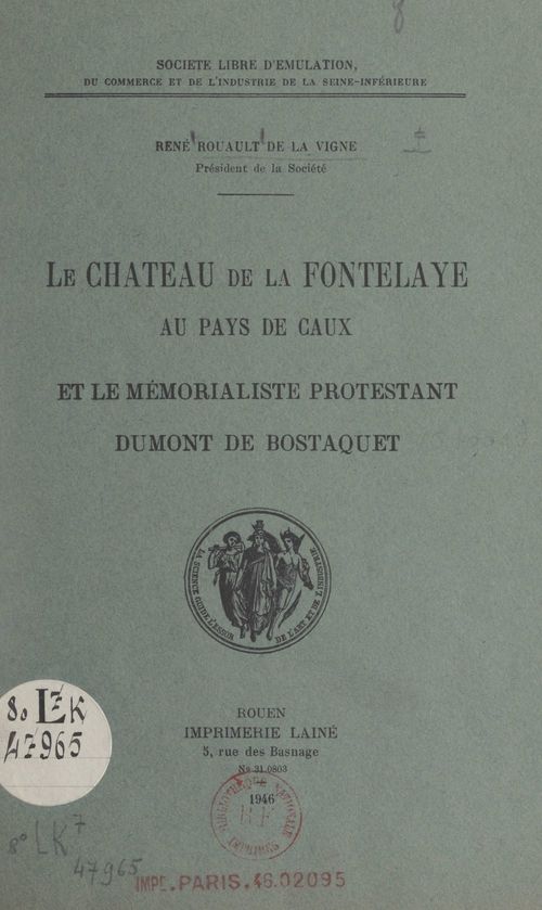 Couverture ebook de Le château de La Fontelaye au pays de Caux et le mémorialiste protestant Dumont de Bostaquet, de Rene Rouault De La Vigne