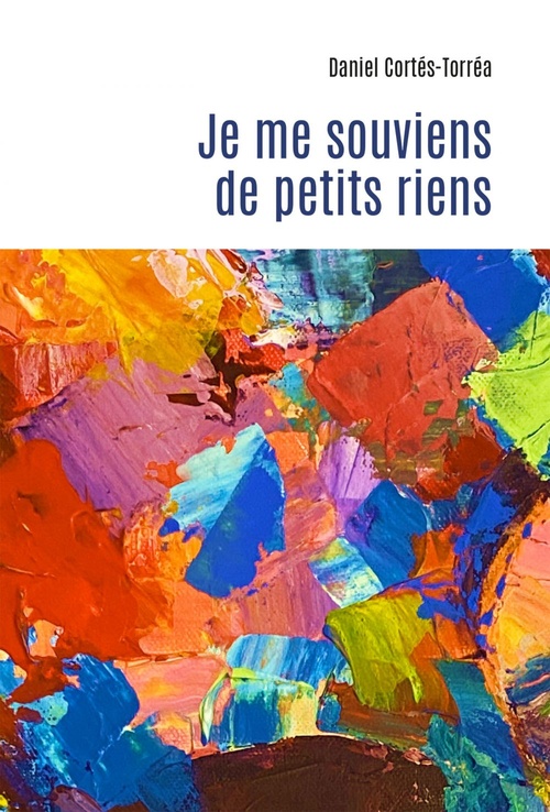 Couverture ebook de Je me souviens de petits riens, de Daniel Cortés-Torréa