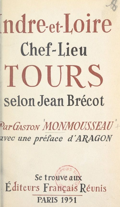 ebook cover of Indre-et-Loire, chef-lieu Tours, selon Jean Brécot, by Gaston Monmousseau