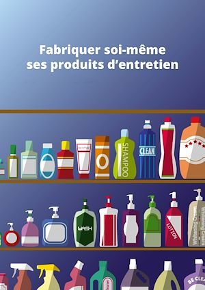 ebook cover of Fabriquer soi-même ses produits d'entretien, by All The Content, Noblishing
