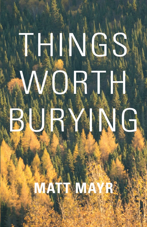 ebook cover of Things Worth Burying, by Matt Mayr