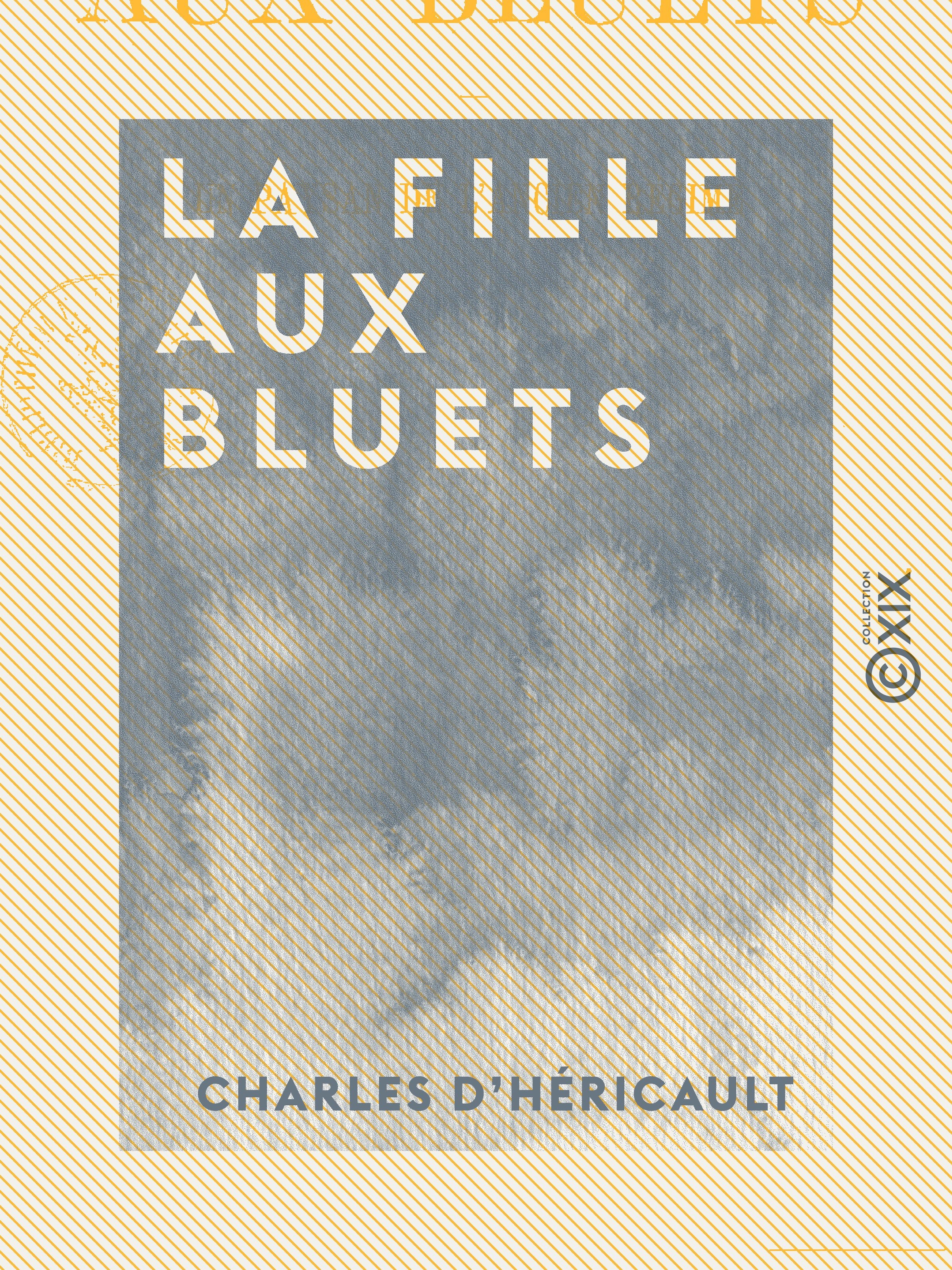 Couverture ebook de La Fille aux bluets - Un paysan de l'ancien régime, de Charles D' Hericault