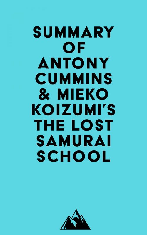 Couverture ebook de Summary of Antony Cummins & Mieko Koizumi's The Lost Samurai School, de Everest Media