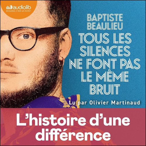 audiobook cover of Tous les silences ne font pas le même bruit, by Baptiste Beaulieu