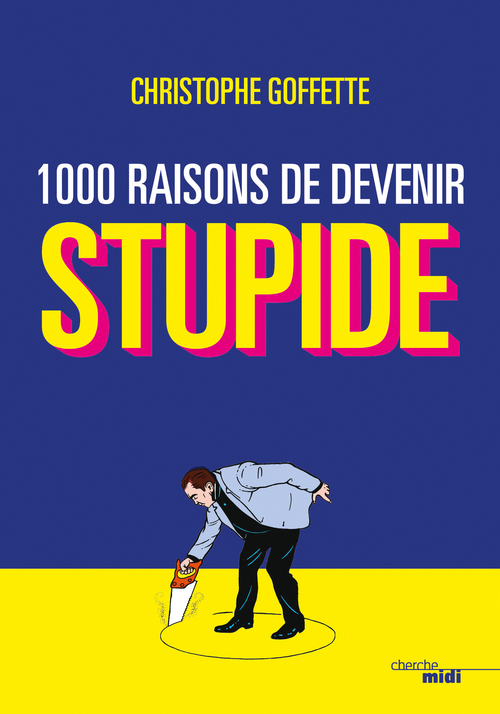 Couverture ebook de 1 000 raisons de devenir stupide, de Christophe Goffette
