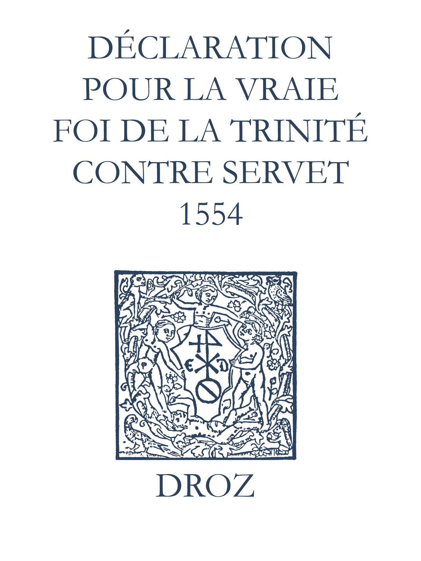 Couverture ebook de Recueil des opuscules 1566. Déclaration pour la vraie foi de la Trinité contre Servet (1554), de Laurence Vial-bergon