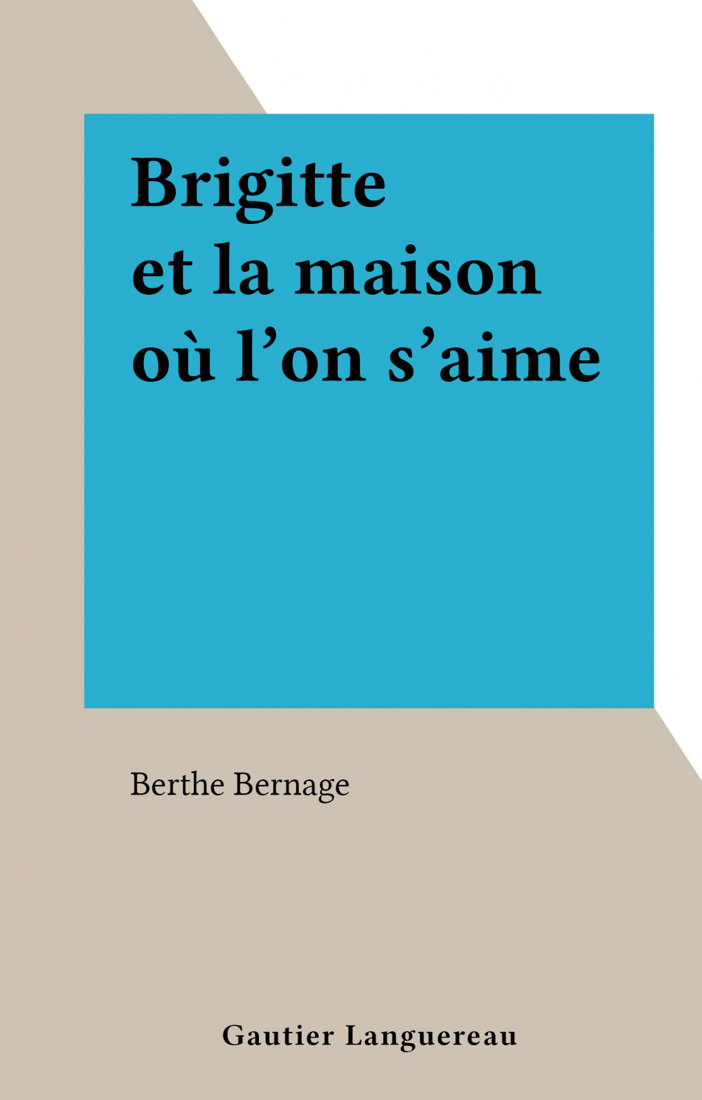 ebook cover of Brigitte et la maison où l'on s'aime, by Berthe Bernage
