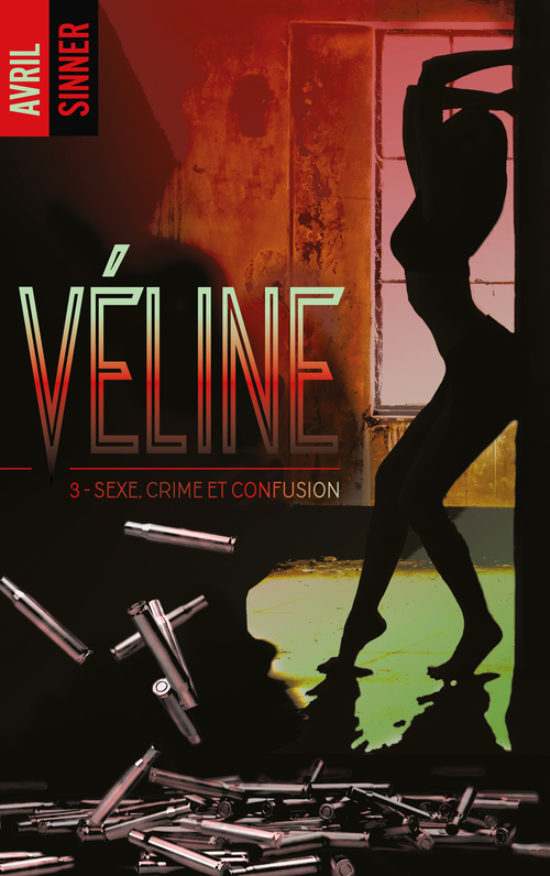 Couverture ebook de Véline - tome 3 - Sexe, crime & confusion, de Avril Sinner