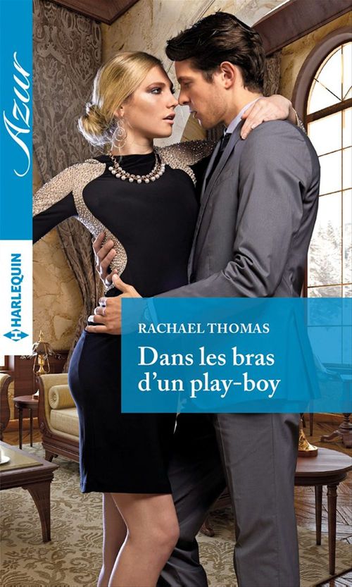 Couverture ebook de Dans les bras d'un play-boy, de Rachael Thomas