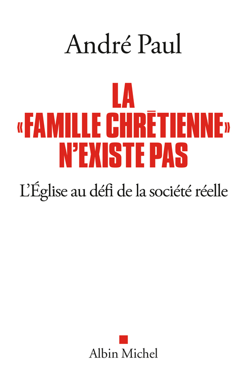 ebook cover of La "Famille chrétienne" n'existe pas, by André Paul