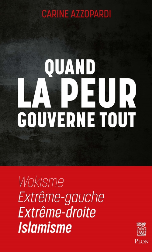 Couverture ebook de Quand la peur gouverne tout - Wokisme, Extrême gauche, Extrême droite, Islamisme, de Carine Azzopardi