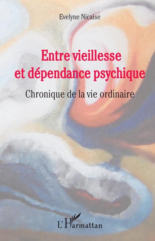 ebook cover of Entre vieillesse et dépendance psychique, by Evelyne Niçaise