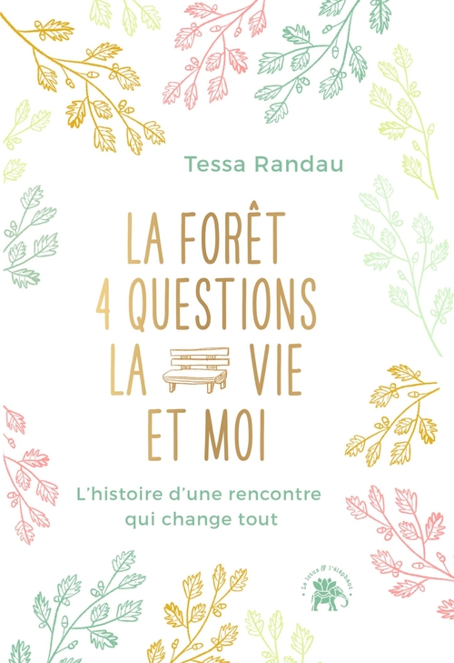 ebook cover of La forêt, quatre questions, la vie et moi, by Tessa Randau