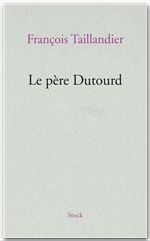 Couverture ebook de Le père Dutourd, de François Taillandier