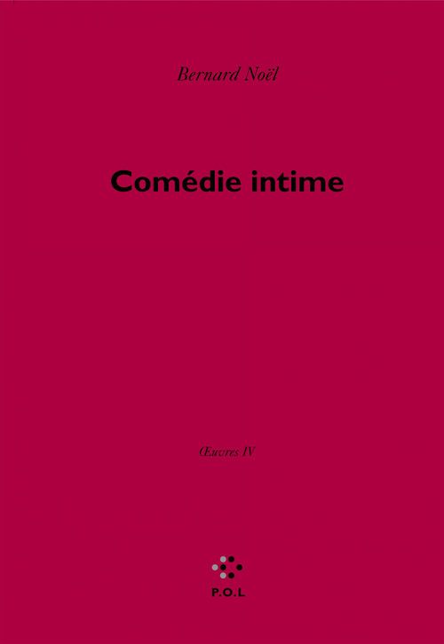 ebook cover of La Comédie intime. Oeuvres IV, by Bernard Noël