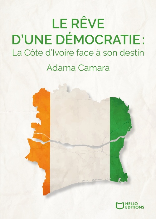 Couverture ebook de Le rêve d'une démocratie : La Côte d'Ivoire face à son destin, de Adama Camara