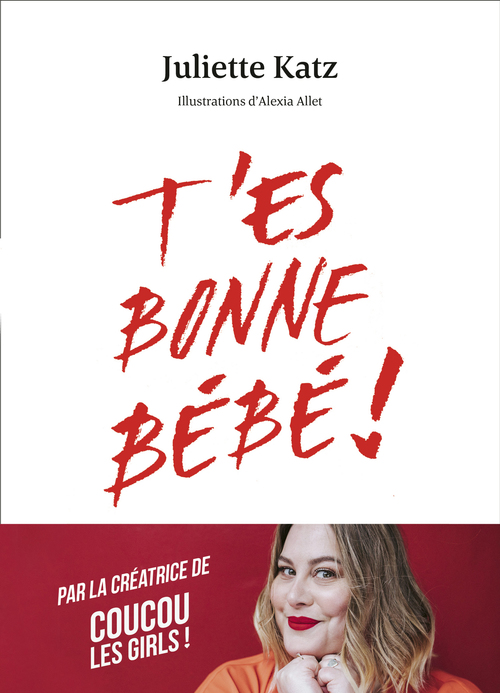 ebook cover of T'es bonne bébé !, by Juliette Katz, Alexia Allet, Laurence Revol