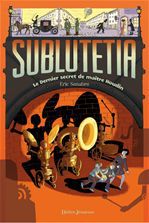 Couverture ebook de Sublutetia - Le dernier secret de maître Houdin (T2), de Eric Senabre