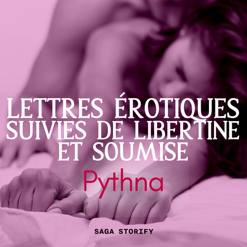 audiobook cover of Lettres érotiques suivies de Libertine et soumise, by Pythna
