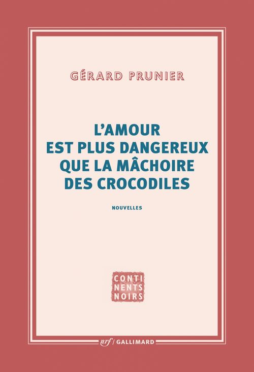 Couverture ebook de L'amour est plus dangereux que la mâchoire des crocodiles, de Gérard Prunier