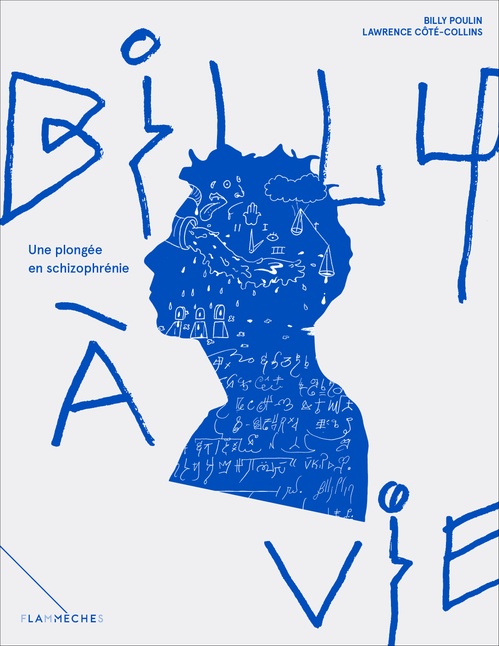 Couverture ebook de Billy à vie, une plongée en schizophrénie, de Lawrence Côté-Collins, Billy Poulin