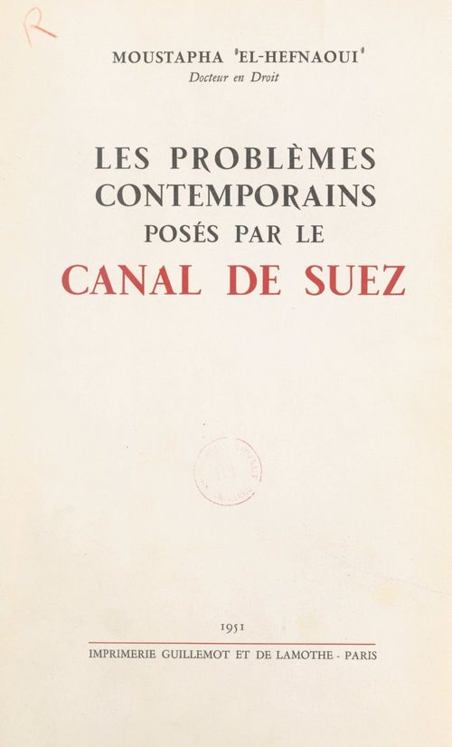 Couverture ebook de Les problèmes contemporains posés par le canal de Suez, de Moustapha El-Hefnaoui