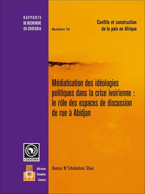 Couverture ebook de Médiatisation des idéologies politiques dans la crise ivoirienne : Le rôle des espaces de discussion de rue à Abidjan, de Oumar N''Tchabetien Silue