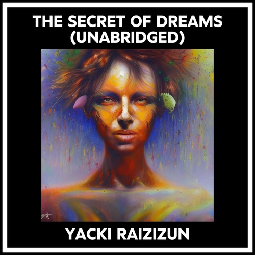 Couverture audiobook de The Secret Of Dreams (Unabridged), de YACKI RAIZIZUN