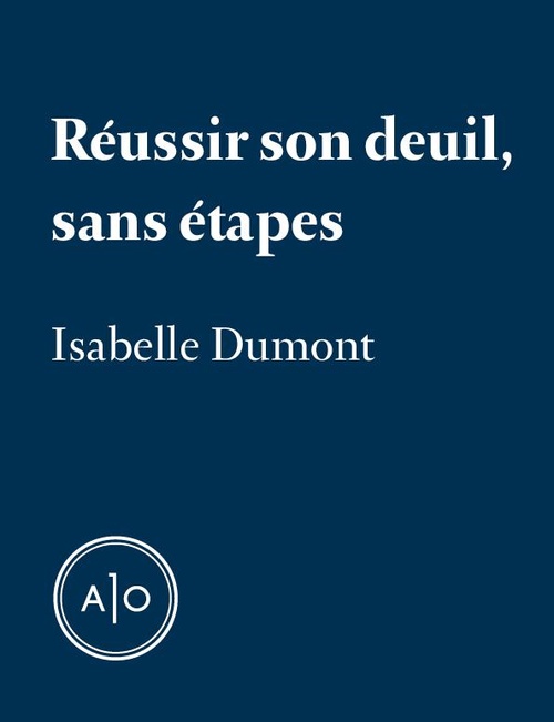 Couverture ebook de Réussir son deuil, sans étapes, de Isabelle Dumont