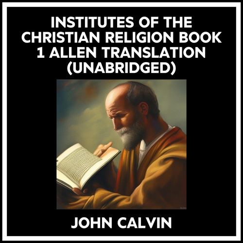Couverture audiobook de Institutes Of The Christian Religion Book 1 Allen Translation (Unabridged), de John Calvin