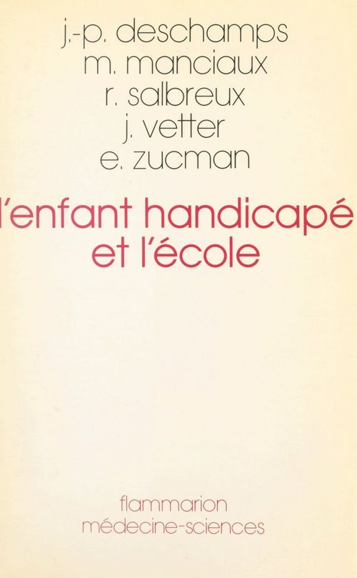 Couverture ebook de L'enfant handicapé et l'école, de Jacques Vetter, Michel Manciaux, Roger Salbreux, Jean-pierre Deschamps, Elizabeth Zucman