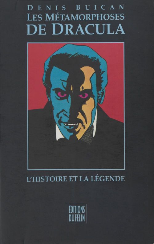 Couverture ebook de Les Métamorphoses de Dracula : L'Histoire et la légende, de Denis Buican