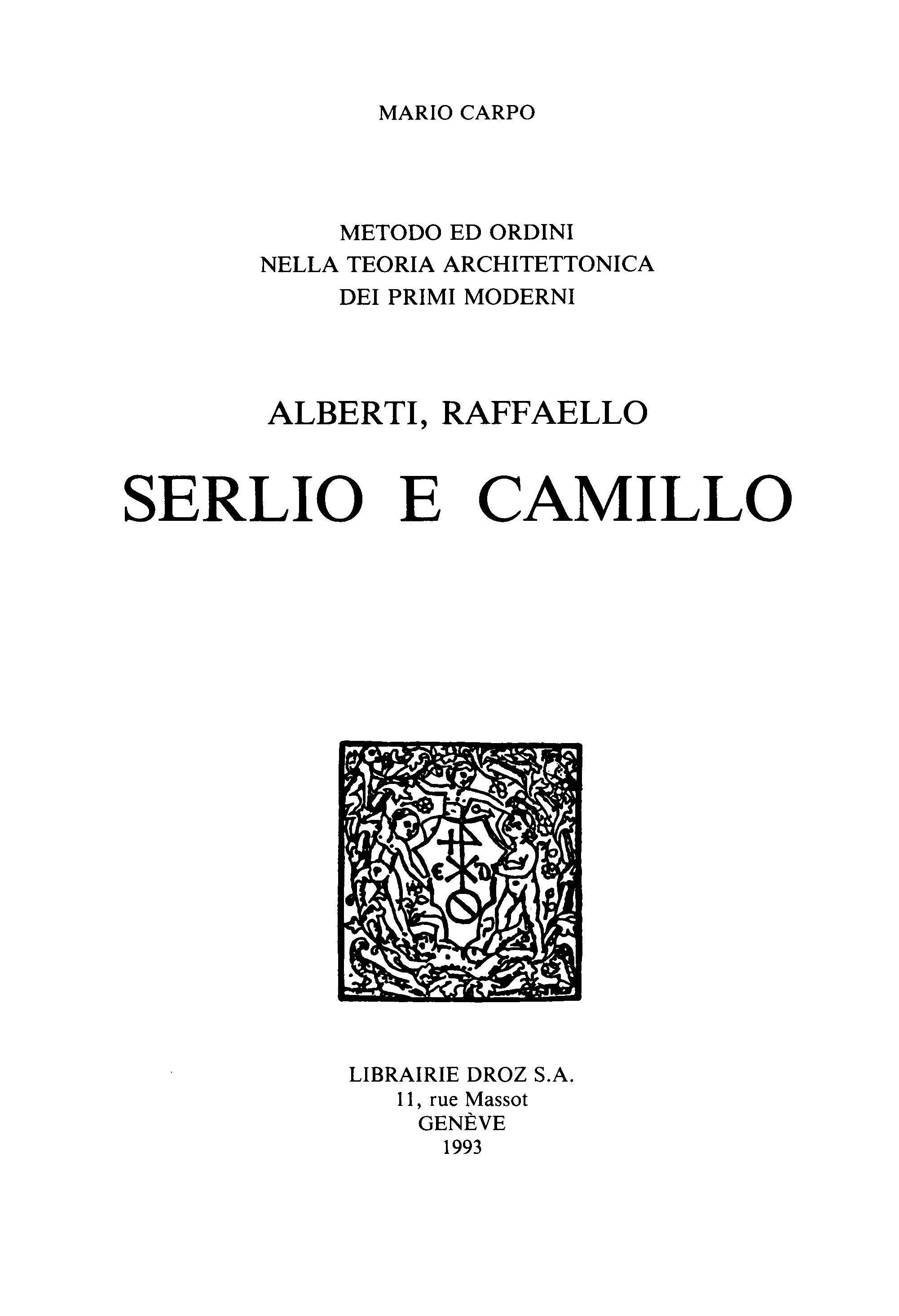 Couverture ebook de Metodo ed ordini nella teoria architettonica dei primi moderni : Alberti, Raffaello, Serlio e Camillo, de Carpo Mario