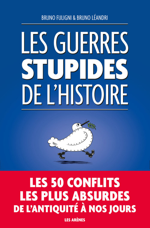 Couverture ebook de Les Guerres stupides de l'Histoire, de Bruno Fuligni