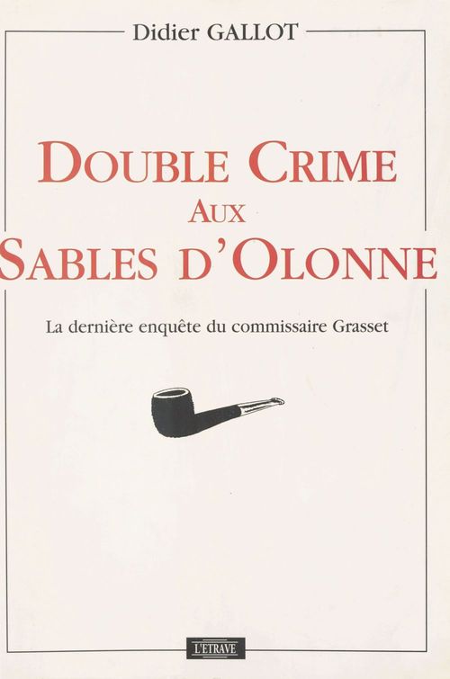 ebook cover of Double crime aux Sables-d'Olonne : La Dernière enquête du commissaire Grasset, by Gallot