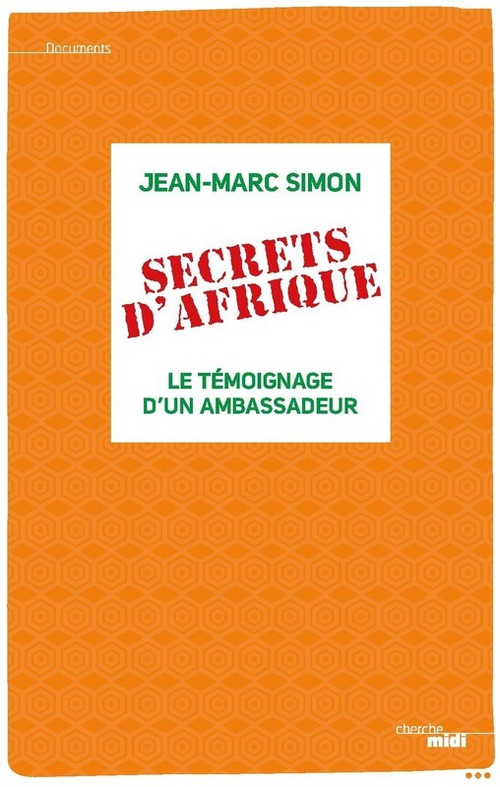 ebook cover of Secrets d'Afrique - Le témoignage d'un ambassadeur, by Jean-marc Simon