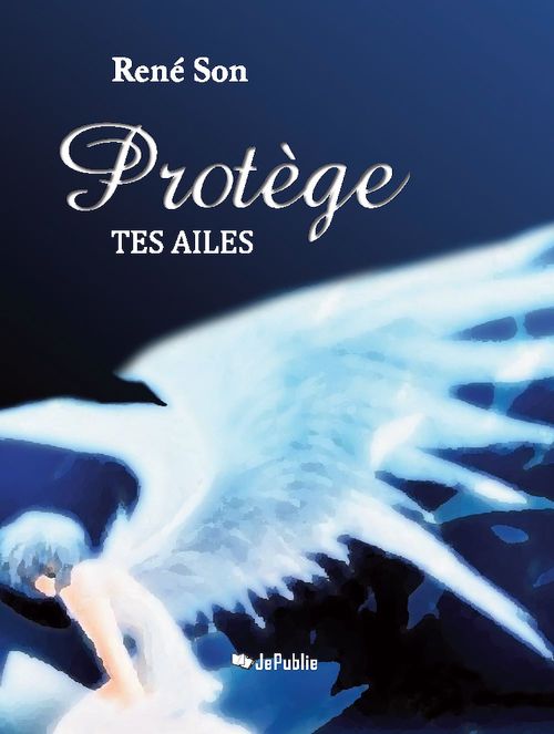 ebook cover of Protège tes ailes, by René Son