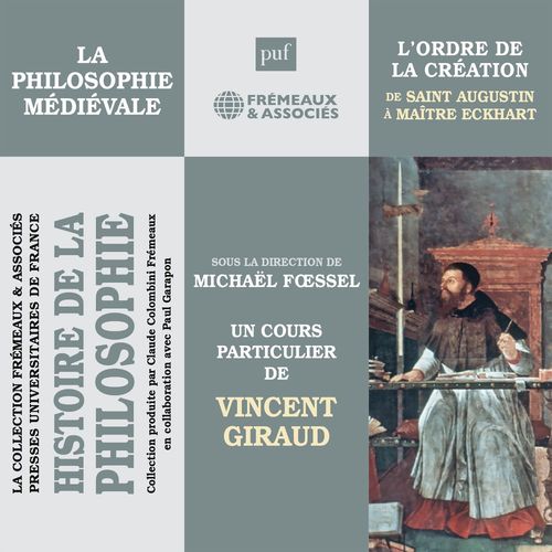 Couverture audiobook de Histoire de la Philosophie. La philosophie médiévale : L'ordre de la création de Saint Augustin à Maître Eckhart, de Vincent Giraud